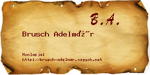 Brusch Adelmár névjegykártya